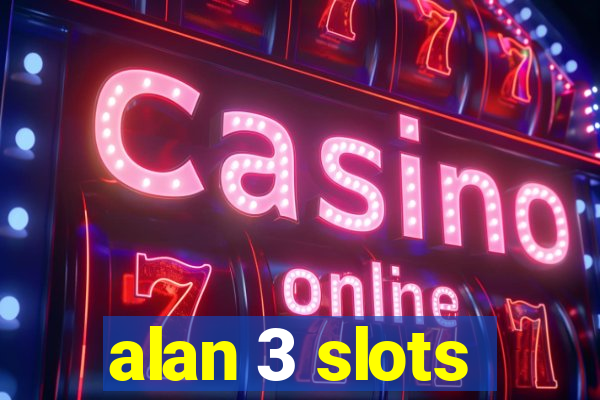 alan 3 slots